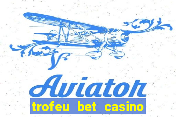 trofeu bet casino category all